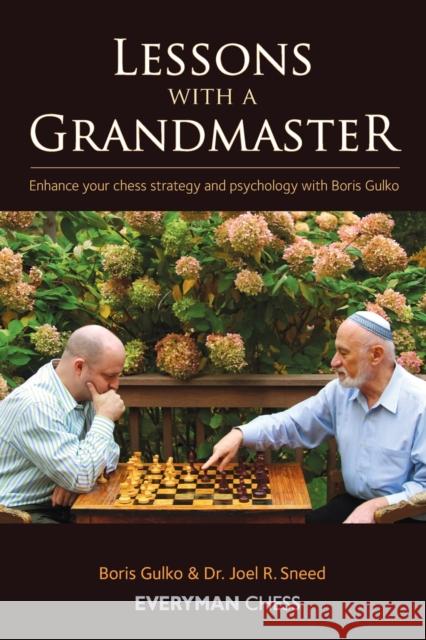 Lessons with a Grandmaster: Enhance Your Chess Strategy And Psychology With Boris Gulko Joel Sneed 9781857446685 Everyman Chess - książka