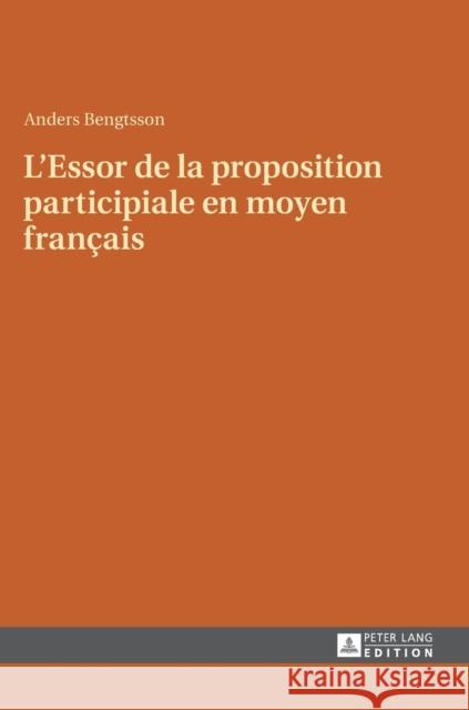 L'Essor de la Proposition Participiale En Moyen Français Bengtsson, Anders 9783631654767 Peter Lang Gmbh, Internationaler Verlag Der W - książka