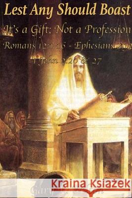 Lest Any Should Boast: It's a Gift; Not a Profession Wilson, Gary R. 9798403387309 Independently published - książka