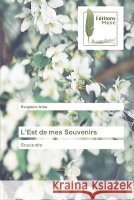 L'Est de mes Souvenirs Amza, Margareta 9786202295949 Editions Muse - książka