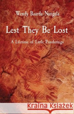 Lest They Be Lost: A Lifetime of Little Ponderings Wendy Baard 9780645923193 Clear Mind Press - książka