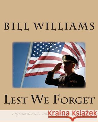 Lest We Forget: My Dad, the 379th, and the Story of the 102nd Infantry Bill Williams 9781512280593 Createspace - książka