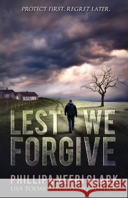 Lest We Forgive Phillipa Nefri Clark 9780645583656 Phillipa Nefri Clark - książka