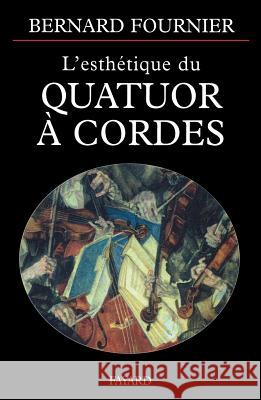 L'esth?tique du Quatuor ? cordes Fournier-B 9782213605074 Fayard - książka