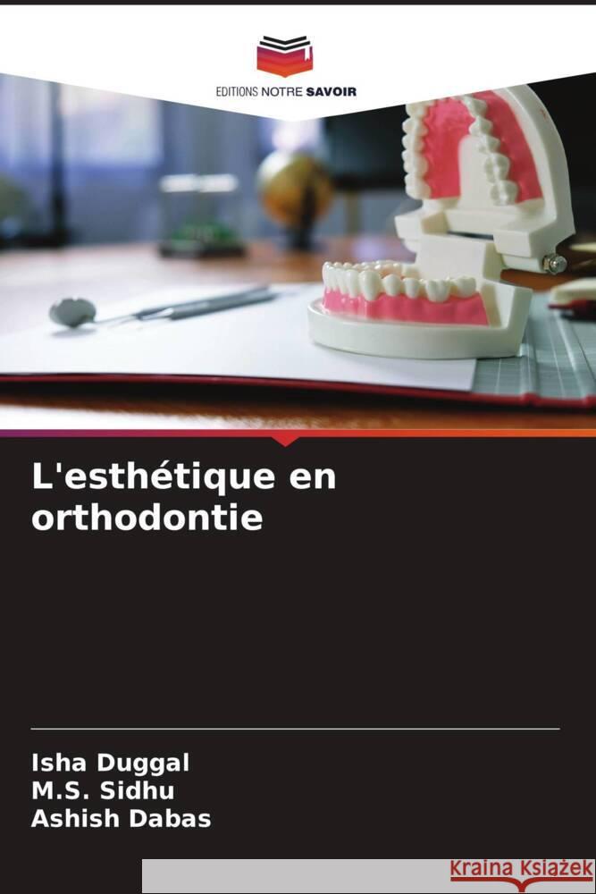 L'esthétique en orthodontie Duggal, Isha, Sidhu, M.S., Dabas, Ashish 9786204692012 Editions Notre Savoir - książka
