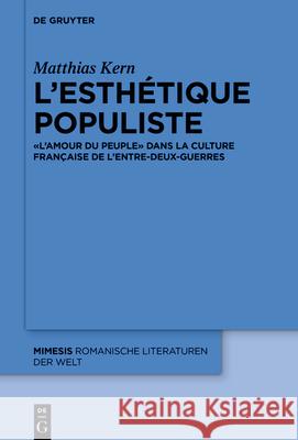 L'Esthétique Populiste: « l'Amour Du Peuple » Dans La Culture Française de l'Entre-Deux-Guerres Matthias Kern 9783110721126 De Gruyter - książka