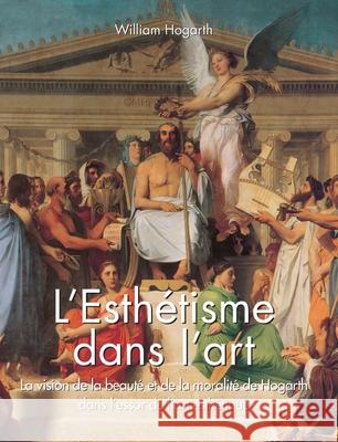 L’Esthétisme dans l’art William Hogarth 9781639196289 Parkstone Press USA, Limited - książka