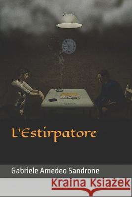 L'Estirpatore Antonio Troiano, Gabriele Amedeo Sandrone 9791221011807 Gabriele Amedeo Sandrone - książka