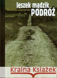 Leszek Mądzik Podróż Leszczyńska Dominika 9788392508304 Creo - książka