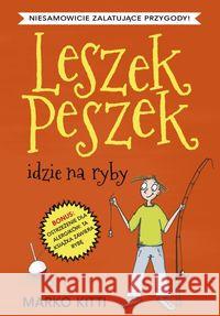 Leszek Peszek idzie na ryby Kitti Marko 9788380570788 Debit - książka
