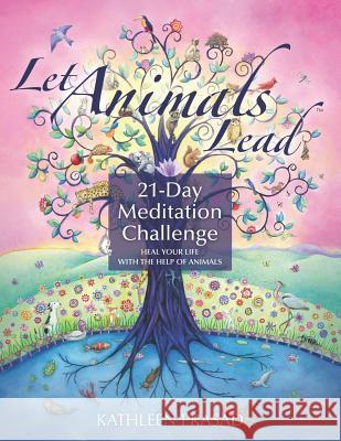 Let Animals Lead 21-Day Meditation Challenge Kathleen Prasad 9780998358024 Animal Reiki Source - książka