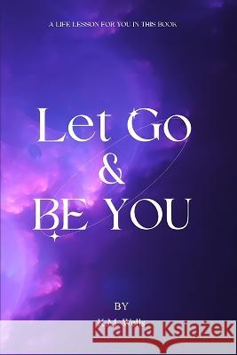 Let Go & Be You K M Wells Premium Book Publishers  9781088197202 IngramSpark - książka