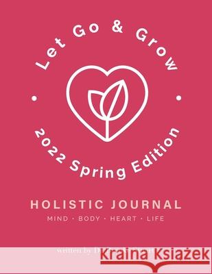 Let Go & Grow Holistic Journal [2023 Spring Edition] Brooke Stuart, Dr. 9780578359670 Let Go & Grow(r) International - książka