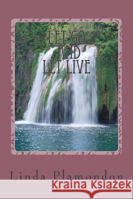 Let Go and Let Live MS Linda a. Plamondon 9781503371248 Createspace - książka