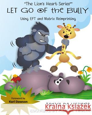 Let go of the Bully.: using EFT and Matrix Reimprinting Fouche, Marilie 9781514888650 Createspace - książka