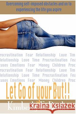 Let Go of Your But! Kimberly Banks 9780578049991 Plp Media Group - książka
