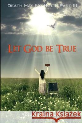 Let God Be True Rebecca R. Brown 9781646063444 Hupotasso Publications - książka