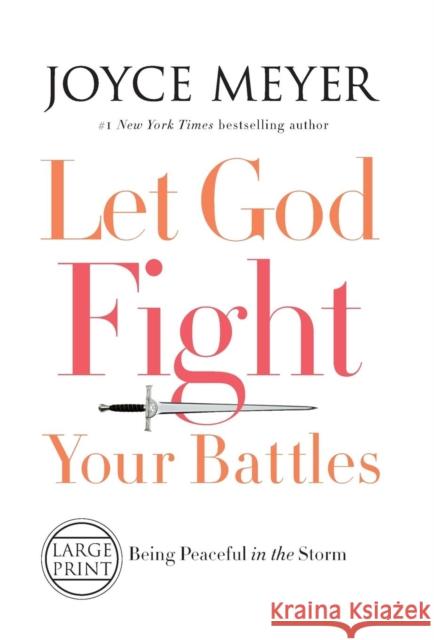 Let God Fight Your Battles: Being Peaceful in the Storm Joyce Meyer 9781455589623 Faithwords - książka