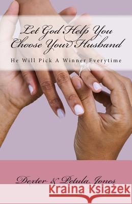 Let God Help You Choose Your Husband: He Can Pick A Winner Everytime Jones, Dexter 9780615621746 Uwriteit Publishing Company - książka