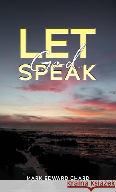 Let God Speak Mark Edward Chard 9781035867608 Austin Macauley Publishers - książka