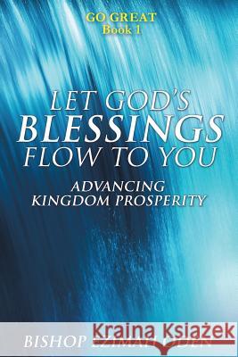 Let God's Blessings Flow to You Bishop Ezimah Oden 9781498491327 Xulon Press - książka