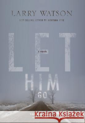 Let Him Go Larry Watson 9781571311030 Milkweed Editions - książka