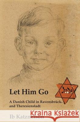 Let Him Go: A Danish Child in Ravensbrück and Theresienstadt Katznelson, Ib 9781912676408 Vallentine Mitchell - książka