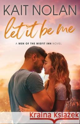 Let It Be Me Kait Nolan 9781648351198 Take the Leap Publishing - książka