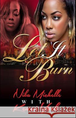 Let It Burn Nika Michelle Kenni York 9781516857647 Createspace - książka