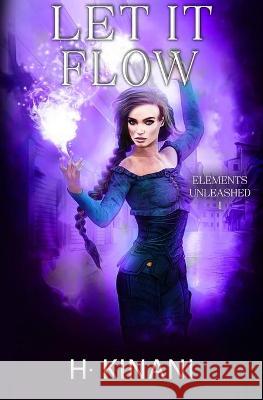Let It Flow: A witch's coming of age H. Kinani 9781777404871 Blue Crescent Books - książka