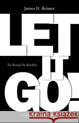 Let It Go! James Reimer 9781625099976 Xulon Press - książka