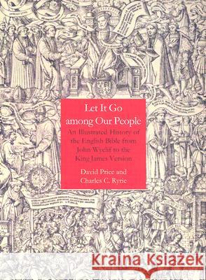 Let It Go Among Our People: An Illustrated History of the English Bible from John Wyclif to the King James Version David Price Charles C. Ryrie 9780718830427 Lutterworth Press - książka