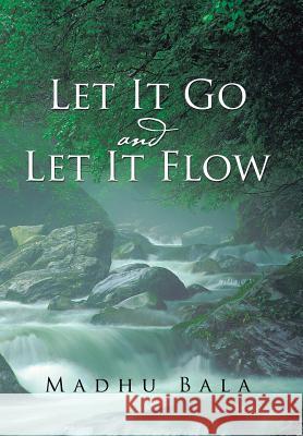 Let it Go and Let it Flow Madhu Bala 9781504986243 Authorhouse - książka