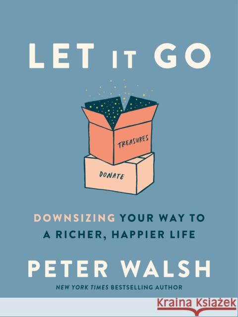 Let It Go: Downsizing Your Way to a Richer, Happier Life Walsh, Peter 9780593135891 Rodale Books - książka