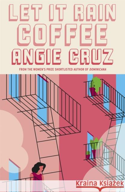 Let it Rain Coffee: From the Women's Prize shortlisted author of Dominicana Angie Cruz 9781529359770 John Murray Press - książka