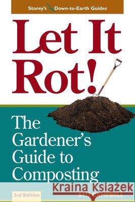 Let It Rot!: The Gardener's Guide to Composting (Third Edition) Stu Campbell 9781580170239 Storey Publishing - książka