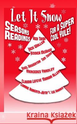 Let It Snow! Season's Readings for a Super-Cool Yule! Jessica McHugh Jack Wallen Red Tash 9781491240489 Createspace - książka