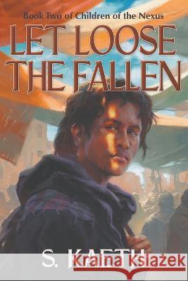 Let Loose the Fallen S Kaeth   9781955220033 Hakea Media - książka