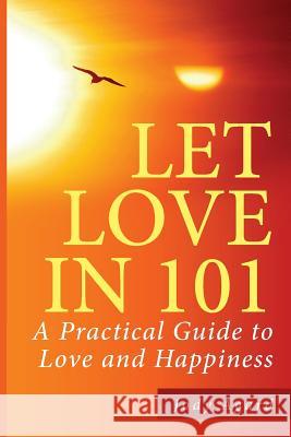 Let Love In 101: A Practical Guide to Love & Happiness Agard, Jody 9781511719896 Createspace - książka