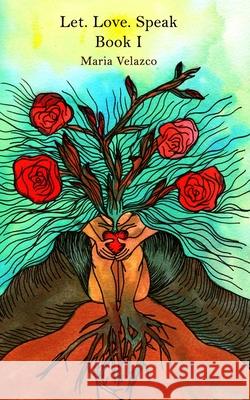 Let. Love. Speak. Maria Velazco 9781732492301 Heart Gate - książka