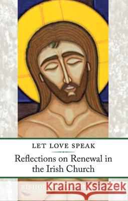 Let Love Speak: Reflections on Renewal in the Irish Church Murray, Donal 9781847302687 Veritas Books (CN) - książka