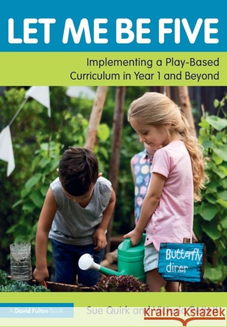 Let Me Be Five: Implementing a Play-Based Curriculum in Year 1 and Beyond Victoria Pettett 9780367344207 Taylor & Francis Ltd - książka