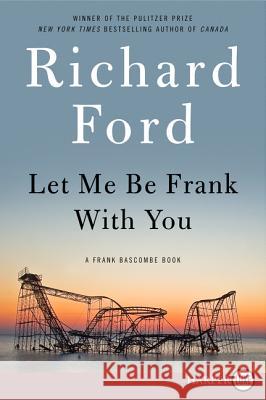 Let Me Be Frank with You: A Frank Bascombe Book Richard Ford 9780062344311 HarperLuxe - książka