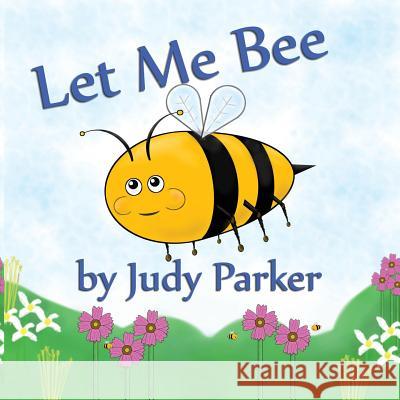 Let Me Bee Judy F. Parker 9781533609854 Hour Image - książka