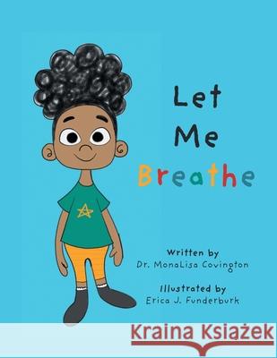 Let Me Breath Dr Monalisa Covington, Erica J Funderburk 9781664185081 Xlibris Us - książka