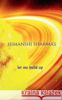 let me build up Himanshi Sharma 9781637812921 Notion Press - książka