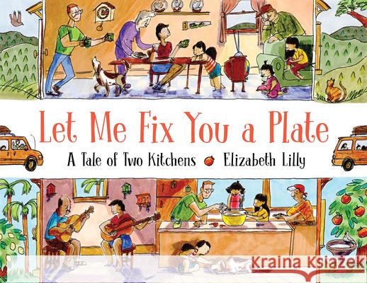 Let Me Fix You a Plate: A Tale of Two Kitchens Elizabeth Lilly 9780823443253 Holiday House Inc - książka