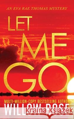 Let Me Go Willow Rose 9781954139039 Buoy Media - książka