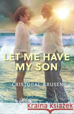 Let Me Have My Son Crist?bal Krusen 9781736653715 Kbar Media - książka