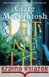 Let Me Lie: The Number One Sunday Times Bestseller Clare Mackintosh 9780751564884 Little, Brown Book Group